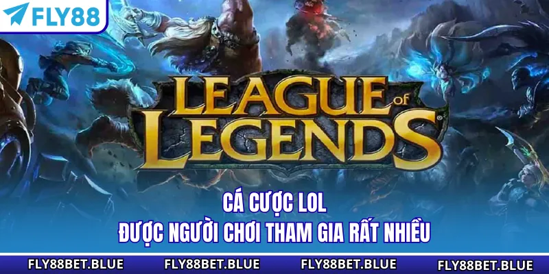 Cá cược LOL được người chơi tham gia rất nhiều
