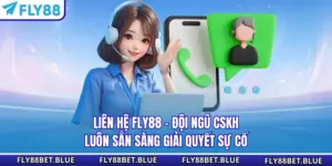 Liên Hệ FLY88 - Đội Ngũ CSKH Luôn Sẵn Sàng Giải Quyết Sự Cố